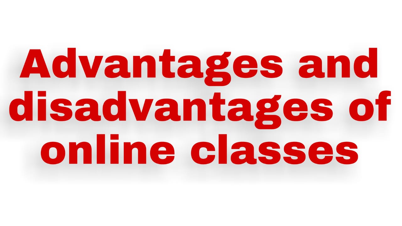 Eassy on Advantages and disadvantages of online classes