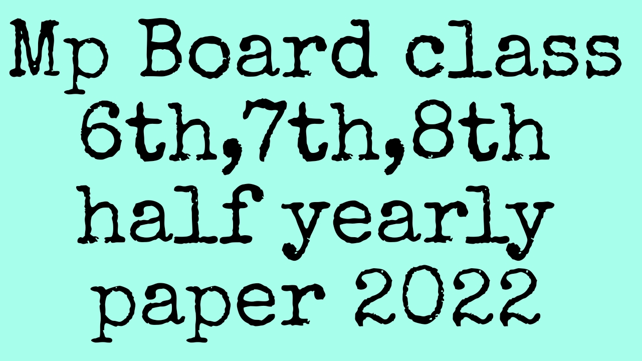 Mp board half yearly paper 2022 class 6th