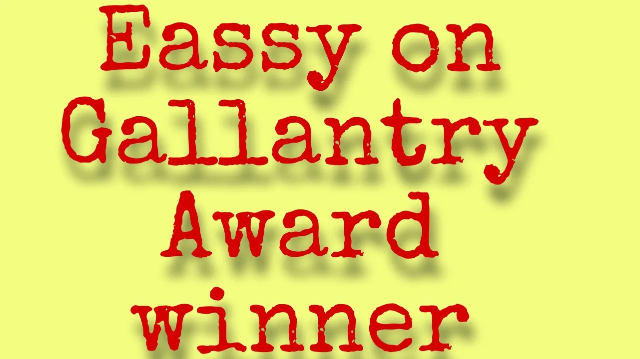 Eassy on Gallantry Award winner eassy