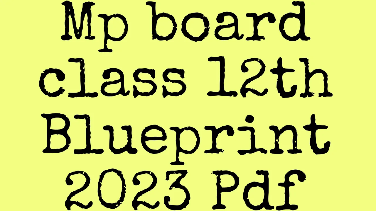 Class 12 blueprint 2023 PDF Download
