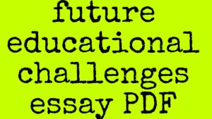 essay on future educational challenges in 1500 words